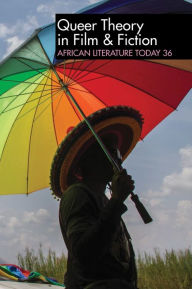 Title: ALT 36: Queer Theory in Film & Fiction: African Literature Today, Author: Ernest N Emenyonu