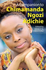 Title: A Companion to Chimamanda Ngozi Adichie, Author: Ernest N. Emenyonu