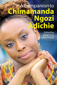 Title: A Companion to Chimamanda Ngozi Adichie, Author: Ernest N Emenyonu