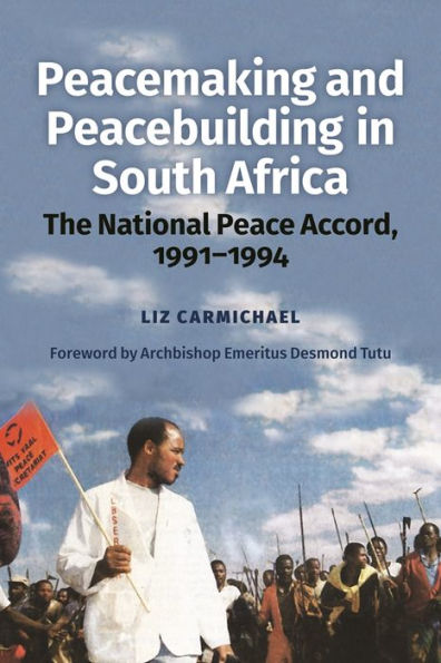 Peacemaking and Peacebuilding in South Africa: The National Peace Accord, 1991-1994