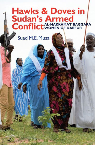 Hawks and Doves Sudan's Armed Conflict: Al-Hakkamat Baggara Women of Darfur