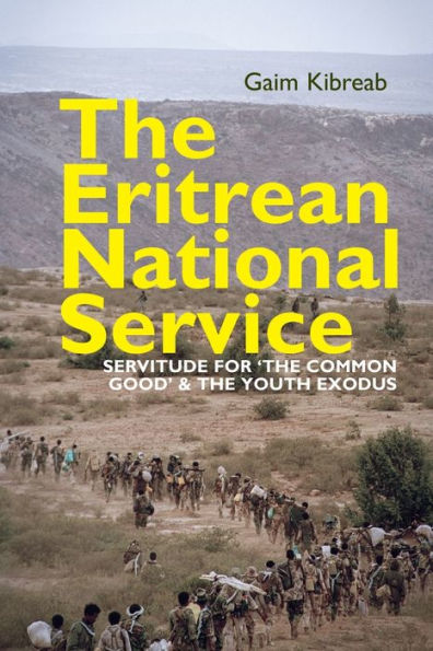 the Eritrean National Service: Servitude for "the common good" and Youth Exodus