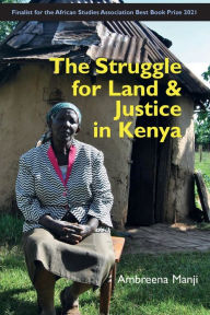 Title: The Struggle for Land and Justice in Kenya, Author: Ambreena Manji