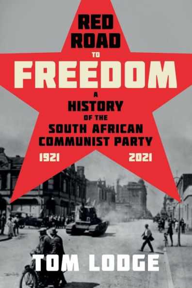 Red Road to Freedom: A History of the South African Communist Party 1921 - 2021