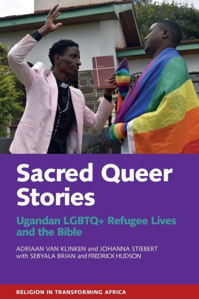 Sacred Queer Stories: Ugandan LGBTQ+ Refugee Lives & the Bible