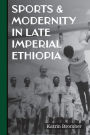 Sports & Modernity in Late Imperial Ethiopia