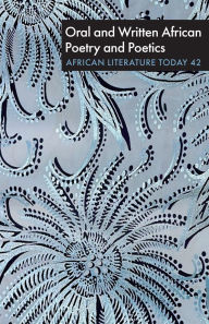 Title: ALT 42: Oral and Written African Poetry and Poetics, Author: Ernest N Emenyonu