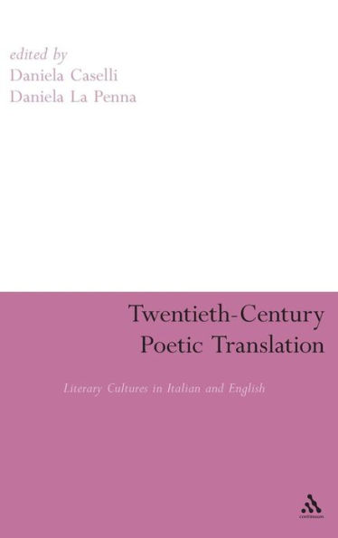 Twentieth-Century Poetic Translation: Literary Cultures in Italian and English