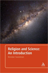 Title: Religion and Science: An Introduction / Edition 1, Author: Brendan Sweetman