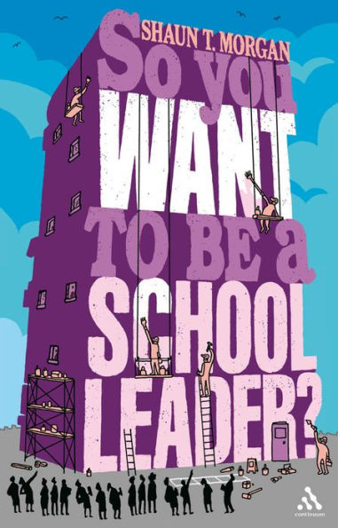 So You Want to Be a School Leader?