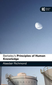 Title: Berkeley's 'Principles of Human Knowledge': A Reader's Guide, Author: Alasdair Richmond