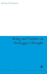 Title: Being and Number in Heidegger's Thought, Author: Michael Roubach