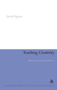 Title: Teaching Creativity: Multi-mode Transitional Practices, Author: Derek Pigrum