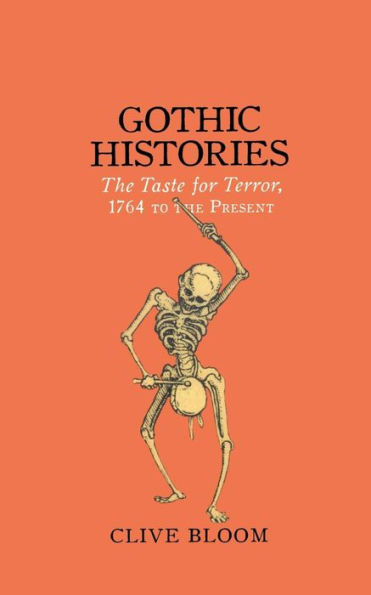 Gothic Histories: the Taste for Terror, 1764 to Present