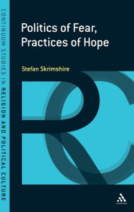 Title: Politics of Fear, Practices of Hope, Author: Stefan Skrimshire