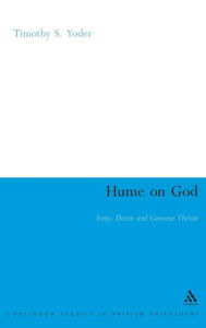 Title: Hume on God: Irony, Deism and Genuine Theism, Author: Timothy S. Yoder