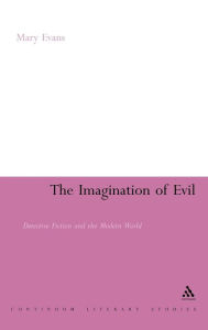 Title: The Imagination of Evil: Detective Fiction and the Modern World, Author: Mary Evans