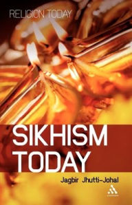 Title: Sikhism Today, Author: Jagbir Jhutti-Johal