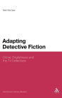 Adapting Detective Fiction: Crime, Englishness and the TV Detectives