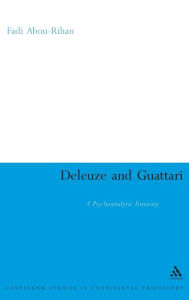 Title: Deleuze and Guattari: A Psychoanalytic Itinerary, Author: Fadi Abou-Rihan
