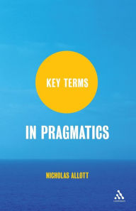 Title: Key Terms in Pragmatics, Author: Nicholas Allott