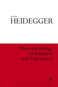Title: Phenomenology of Intuition and Expression, Author: Martin Heidegger