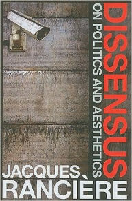 Title: Dissensus: On Politics and Aesthetics / Edition 1, Author: Jacques Rancière