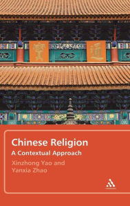 Title: Chinese Religion: A Contextual Approach, Author: Xinzhong Yao