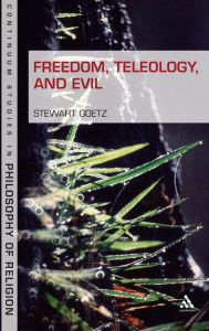 Title: Freedom, Teleology, and Evil, Author: Stewart Goetz