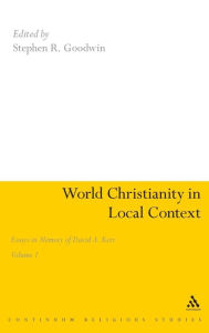 Title: World Christianity in Local Context: Essays in Memory of David A. Kerr Volume 1, Author: Stephen R. Goodwin