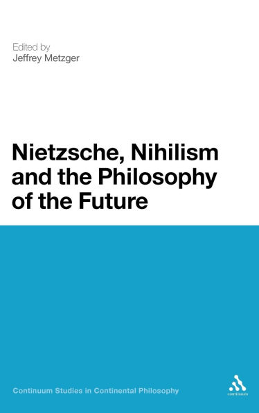 Nietzsche, Nihilism and the Philosophy of the Future