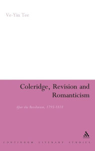 Title: Coleridge, Revision and Romanticism: After the Revolution, 1793-1818, Author: Ve-Yin Tee