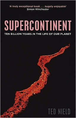 Supercontinent: Ten Billion Years in the Life of Our Planet