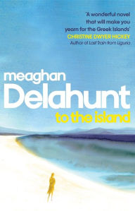 Title: To the Island, Author: Meaghan Delahunt