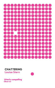 Title: Chattering: Stories, Author: Louise Stern