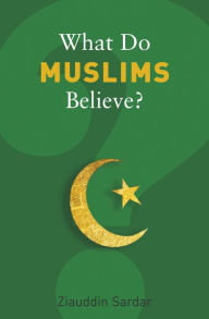 Title: What Do Muslims Believe?, Author: Ziauddin Sardar