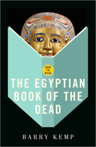 Title: How To Read The Egyptian Book Of The Dead, Author: Barry  Kemp