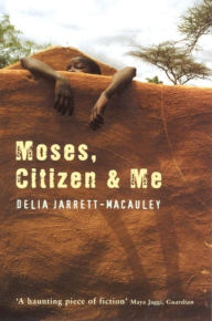 Title: Moses, Citizen And Me, Author: Delia Jarrett-Macauley