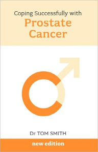 Title: Coping With Prostate Cancer N/E - Early Diagnosis Saves Lives / Edition 2, Author: Tom Smith