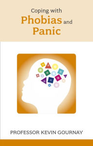 Title: Coping with Phobias and Panic, Author: Kevin Gournay