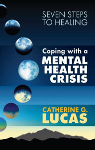 Title: Coping with a Mental Health Crisis, Author: Catherine G. Lucas