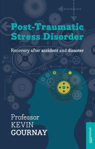 Title: Post-Traumatic Stress Disorder: Recovery after accident and disaster, Author: Kevin Gournay