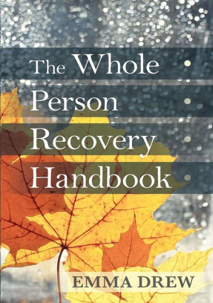 The Whole Person Recovery Handbook