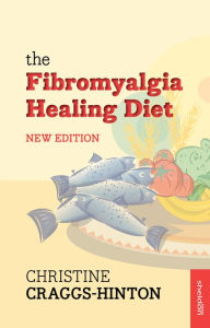Title: The Fibromyalgia Healing Diet NE, Author: Christine Craggs-Hinton