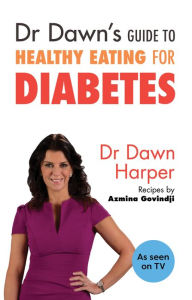 Title: Dr Dawn's Guide to Healthy Eating for Diabetes, Author: Dawn Harper