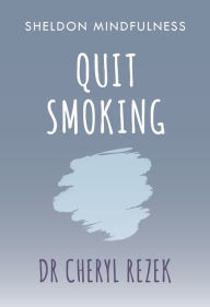 Title: Quit Smoking: Sheldon Mindfulness, Author: Cheryl Rezek