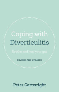 Title: Coping with Diverticulitis: Soothe and Heal Your Gut, Author: Peter Cartwright