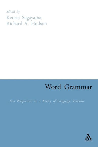 Word Grammar: Perspectives on a Theory of Language Structure