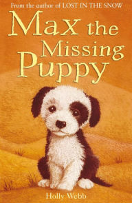 Title: Max the Missing Puppy, Author: Holly Webb