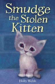 Title: Smudge the Stolen Kitten, Author: Holly Webb